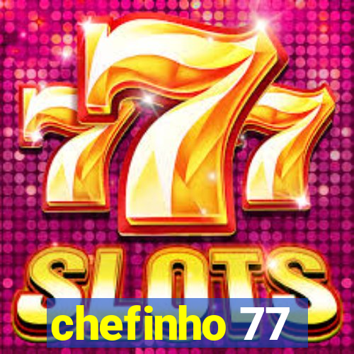 chefinho 77